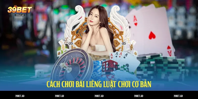 Cách chơi bài liêng - Luật chơi cơ bản