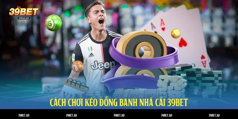 cách chơi kèo đồng banh