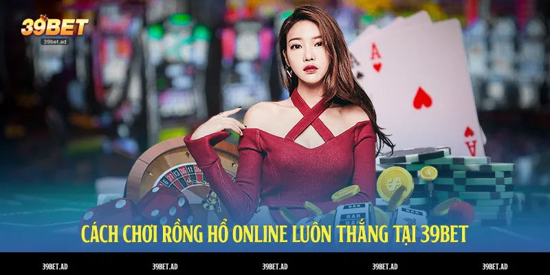 Cách chơi rồng hổ