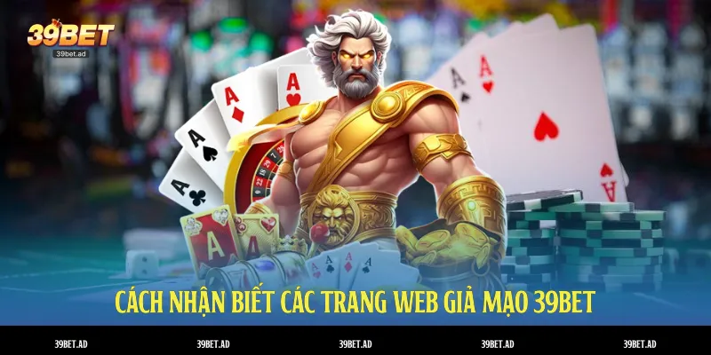Cách nhận biết các trang web giả mạo 39BET