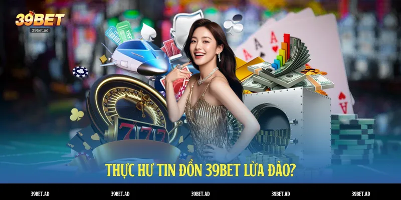 39bet lừa đảo?