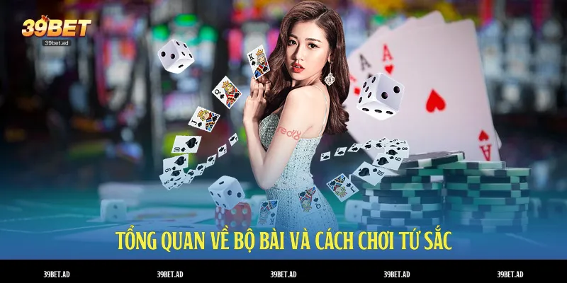 Tổng quan về bộ bài và cách chơi tứ sắc