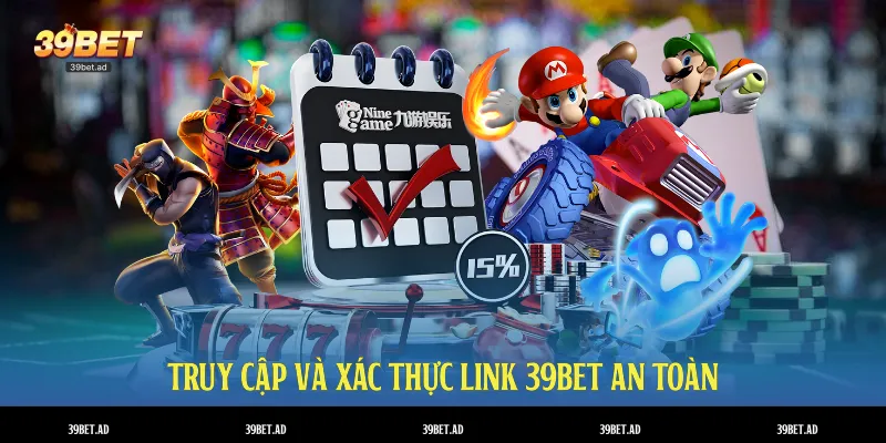 Truy cập và xác thực link 39BET an toàn