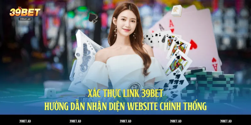 xác thực link 39bet
