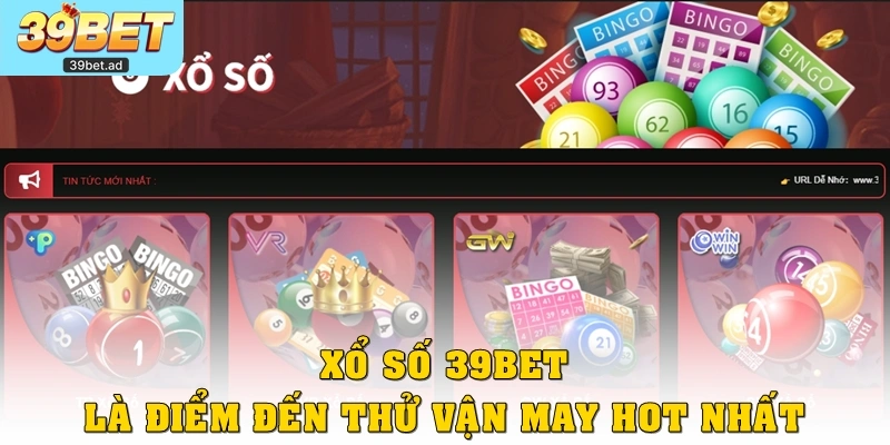 Xổ số 39bet là điểm đến thử vận may hot nhất
